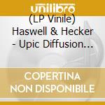 (LP Vinile) Haswell & Hecker - Upic Diffusion Session #23 vinile
