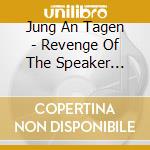 Jung An Tagen - Revenge Of The Speaker People cd
