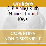 (LP Vinile) Ruth Maine - Found Keys vinile