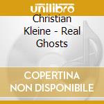 Christian Kleine - Real Ghosts cd
