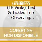 (LP Vinile) Tied & Tickled Trio - Observing Systems (2 Lp) lp vinile di Tied & Tickled Trio