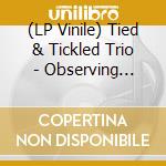 (LP Vinile) Tied & Tickled Trio - Observing Systems (2 Lp) vinile