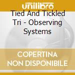 Tied And Tickled Tri - Observing Systems cd