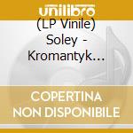 (LP Vinile) Soley - Kromantyk (10
