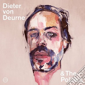(LP Vinile) Dieter Von Deurne And The Politics - Dieter Von Deurne And The Politics lp vinile di Dieter von deurne an
