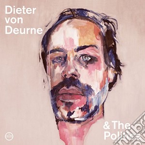Dieter Von Deurne And The Politics - Dieter Von Deurne And The Politics cd musicale di Dieter von deurne an