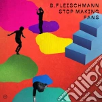 B. Fleischmann - Stop Making Fans cd