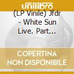 (LP Vinile) Jfdr - White Sun Live. Part I:Strings vinile
