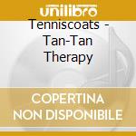 Tenniscoats - Tan-Tan Therapy cd musicale