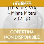 (LP Vinile) V/A - Minna Miteru 2 (2 Lp) vinile
