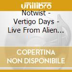Notwist - Vertigo Days - Live From Alien Research Center cd