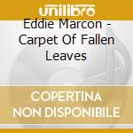 Eddie Marcon - Carpet Of Fallen Leaves cd