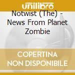 Notwist (The) - News From Planet Zombie