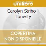 Carolyn Striho - Honesty cd musicale di Carolyn Striho