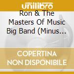 Ron & The Masters Of Music Big Band (Minus Kischuk - One More Time cd