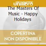 The Masters Of Music - Happy Holidays cd