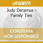 Judy Deramus - Family Ties cd