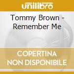 Tommy Brown - Remember Me cd