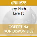 Larry Nath - Live It cd