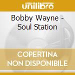 Bobby Wayne - Soul Station cd