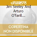 Jim Seeley And Arturo O'farill Quintet - Jim Seeley And Arturo O'farill Quintet cd