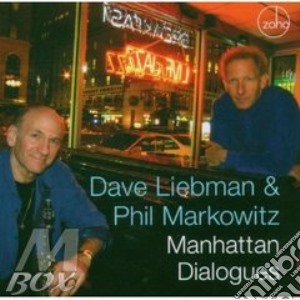 Dave Liebman/phil Markowitz - Manhattan Dialogues cd musicale di Dave liebman & phil