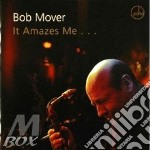 Bob Mover - It Amazes Me