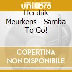 Hendrik Meurkens - Samba To Go! cd
