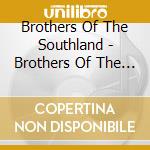 Brothers Of The Southland - Brothers Of The Southland