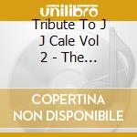 Tribute To J J Cale Vol 2 - The Instrumental Sessions cd