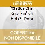 Persuasions - Knockin' On Bob'S Door cd