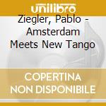 Ziegler, Pablo - Amsterdam Meets New Tango cd