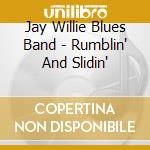 Jay Willie Blues Band - Rumblin' And Slidin' cd