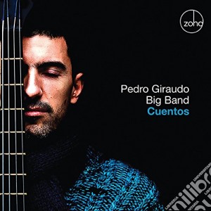 Pedro Giraudo Big Band - Cuentos cd musicale di Pedro Giraudo Big Band