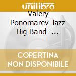 Valery Ponomarev Jazz Big Band - Our Father Who Art Blakey cd musicale di Valery Ponomarev Jazz Big Band