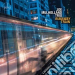 Joe Mulholland Trio - Runaway Train cd
