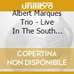 Albert Marques Trio - Live In The South Bronx cd musicale di Albert Marques Trio