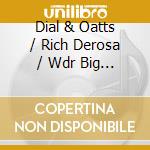 Dial & Oatts / Rich Derosa / Wdr Big Band - Rediscovered Ellington cd musicale di Dial & Oatts / Rich Derosa / Wdr Big Band