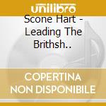 Scone Hart - Leading The Brithsh.. cd musicale di Scone Hart
