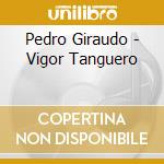 Pedro Giraudo - Vigor Tanguero cd musicale di Pedro Giraudo