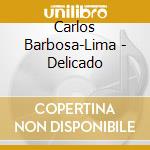 Carlos Barbosa-Lima - Delicado cd musicale di Carlos Barbosa