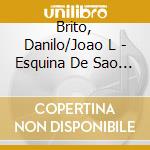 Brito, Danilo/Joao L - Esquina De Sao Paulo cd