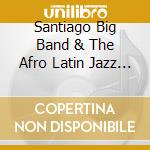 Santiago Big Band & The Afro Latin Jazz Orchestra - Santiago Brooklyn Santiago cd
