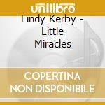 Lindy Kerby - Little Miracles cd musicale di Lindy Kerby