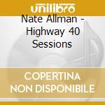 Nate Allman - Highway 40 Sessions cd