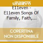 E11even - E11even Songs Of Family, Faith, Love & Fun cd