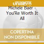 Michele Baer - You'Re Worth It All cd