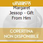 Margaret Jessop - Gift From Him cd
