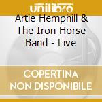 Artie Hemphill & The Iron Horse Band - Live cd