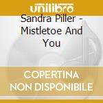 Sandra Piller - Mistletoe And You cd